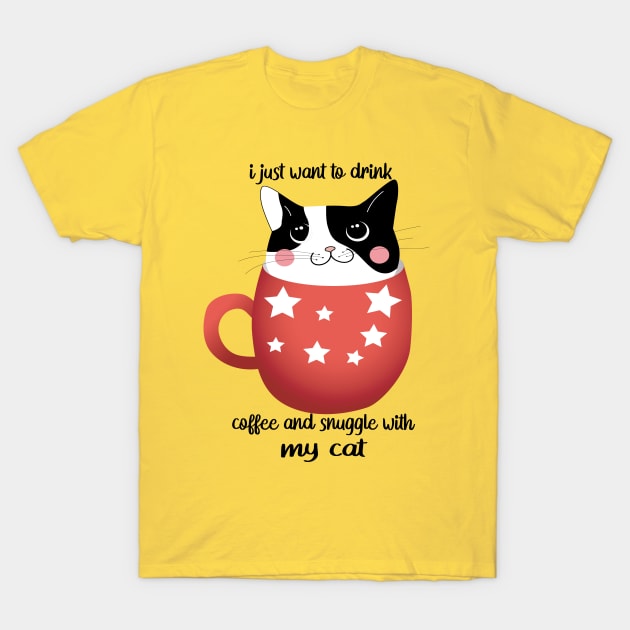 I just want to drink coffee and snuggle with my cat T-Shirt by care store